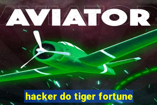 hacker do tiger fortune